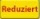 Reduziert